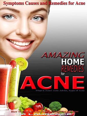 cover image of Amazing Home Remedies for Acne, Symptoms Causes and Remedies For Acne